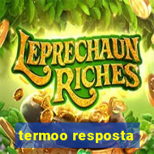 termoo resposta